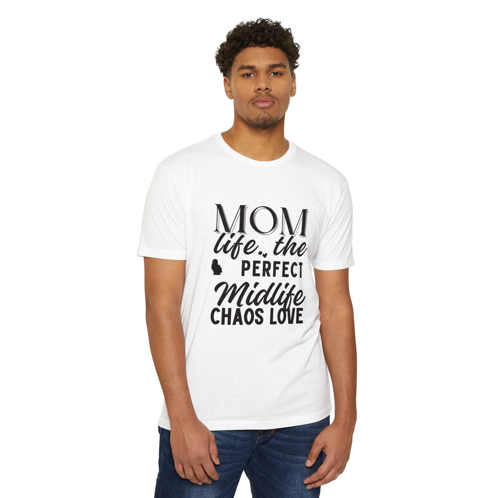 Mom Life, The Perfect Midlife Chaos Love T-Shirt