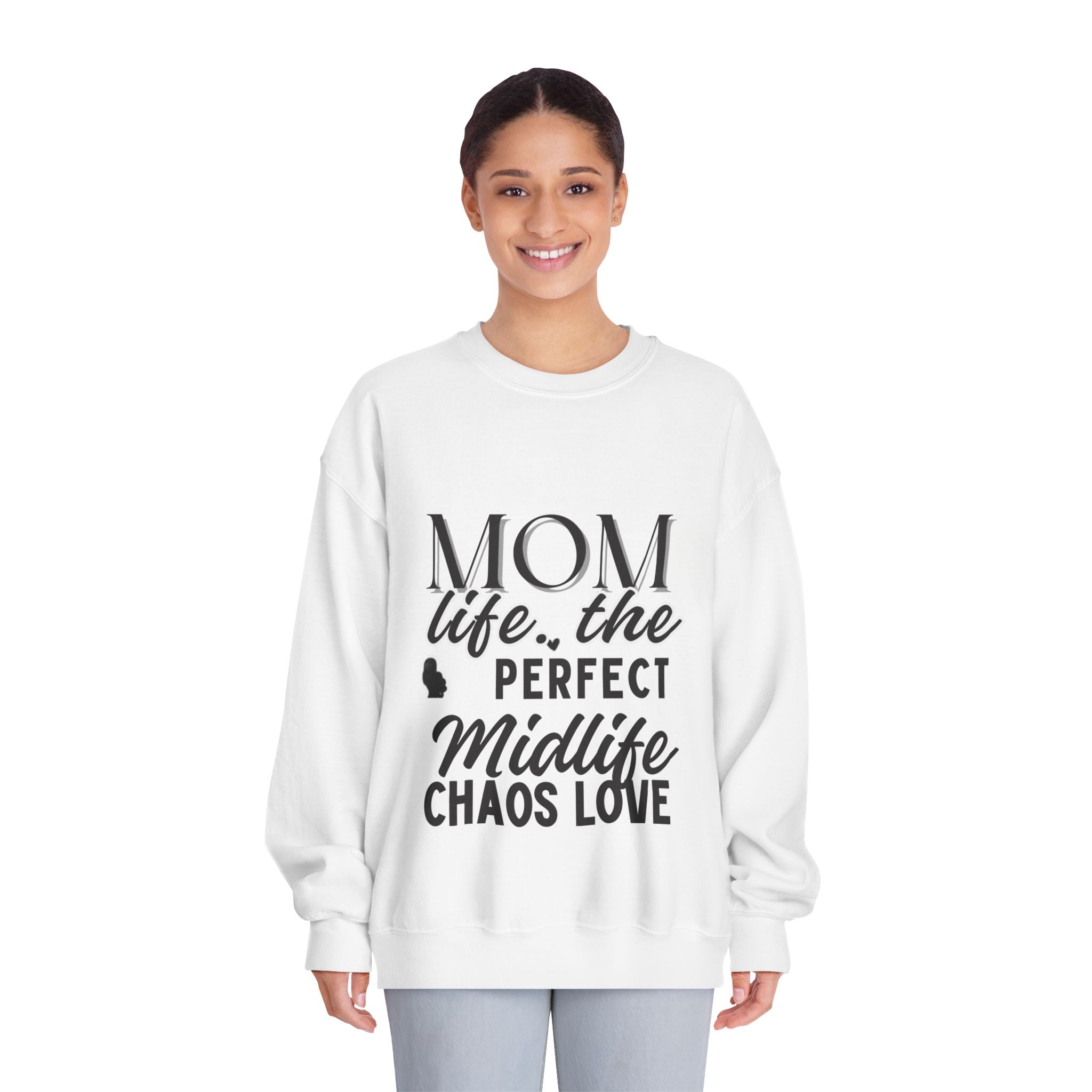 Mom Life: The Perfect Midlife Chaos Love Crewneck Sweatshirt