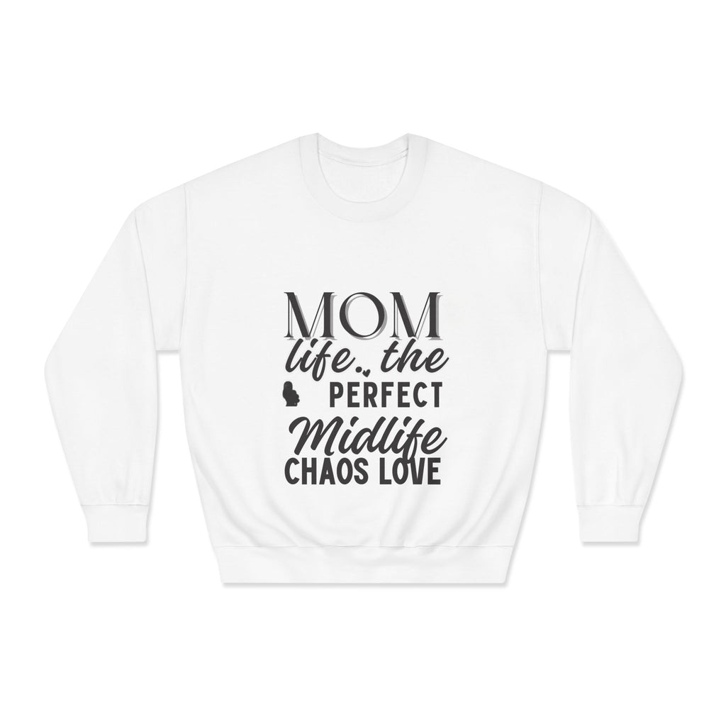 Mom Life: The Perfect Midlife Chaos Love Crewneck Sweatshirt