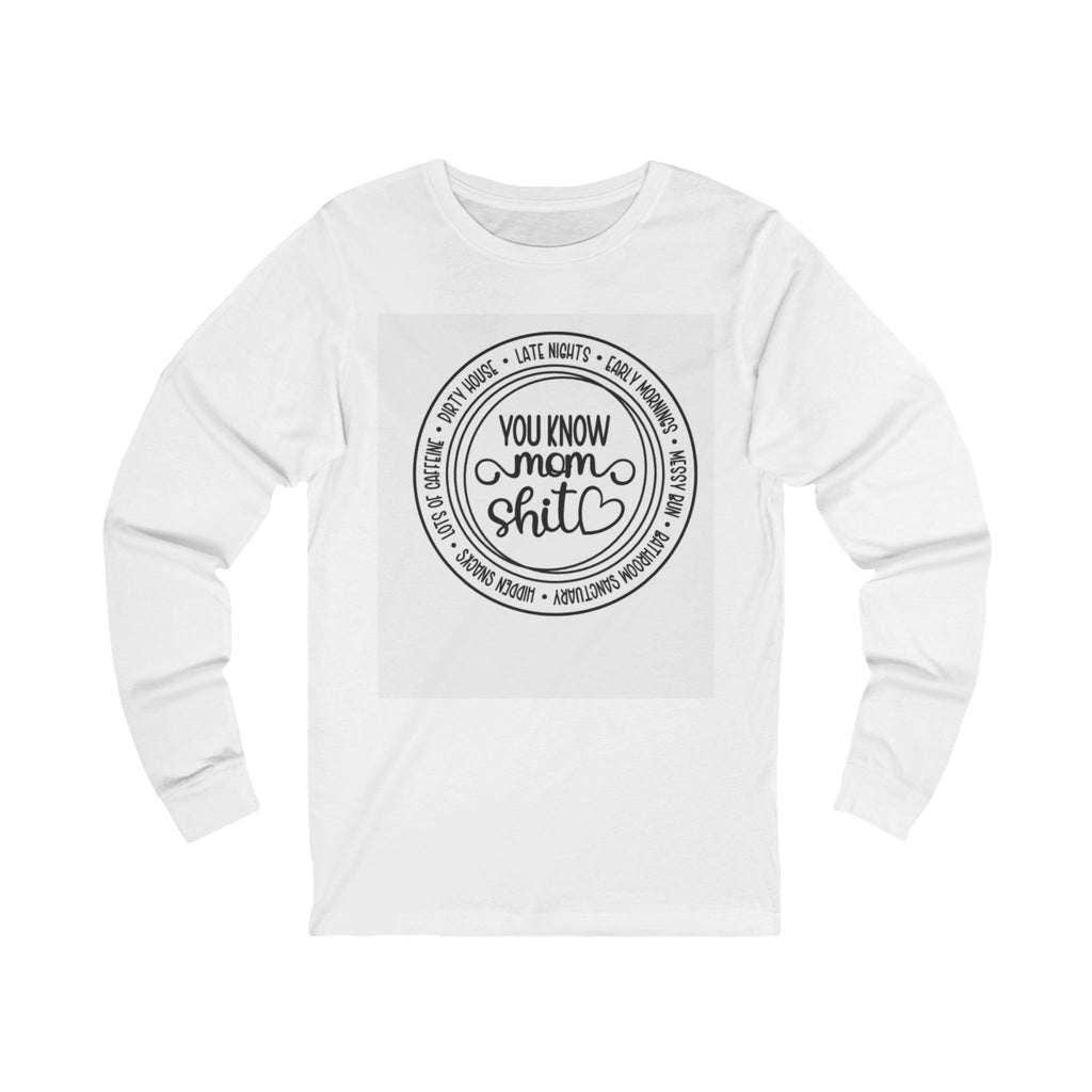 Long Sleeve Tee — “You Know Mom Shit” Vintage Badge